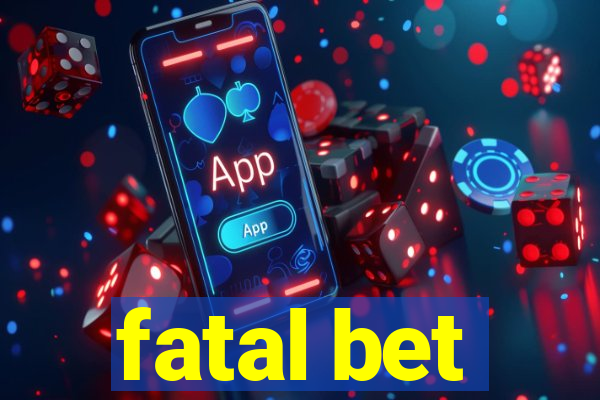 fatal bet